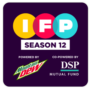 IFP Season 12 Powered by Mountain Dew Co-Powered by DSP Mutual Fund